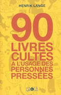 90 livres cultes à l'usage des personnes pressées